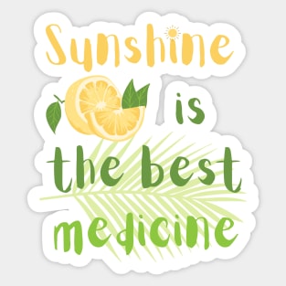 Sunshine is the best medicine Sticker